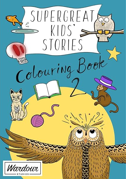 Super Great Kids' Stories Colouring Book 2: 12 more wonderful illustrations to colour based on the popular children's podcast